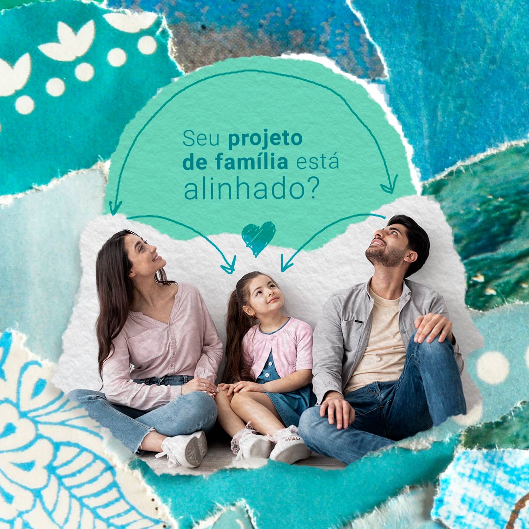 Seu projeto de família está alinhado?