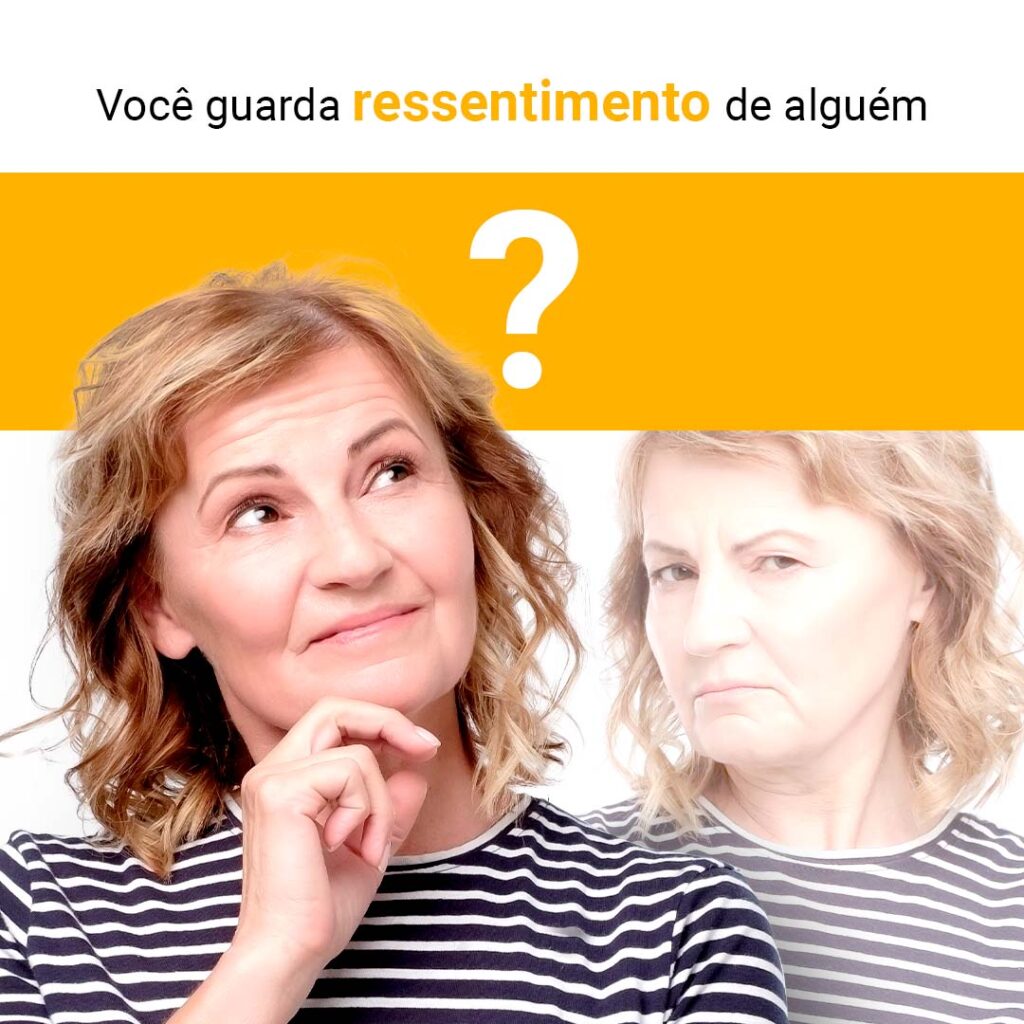 você guarda ressentimento de aguém?